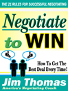 Negotiate to Win: How to Get the Best Deal Every Time